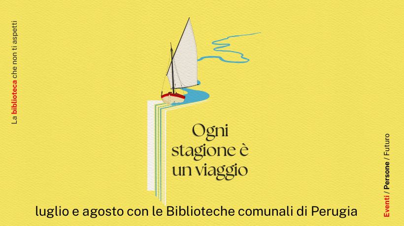 Ogni stagione è un viaggio - luglio e agosto con le Biblioteche comunali di Perugia