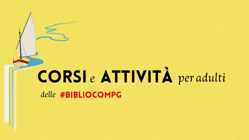 Biblioteche comunali di Perugia - I corsi e le attività settimanali per adulti luglio e agosto 2026